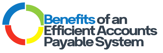 Benefits of an Efficient Accounts Payable System Fusion CPA
