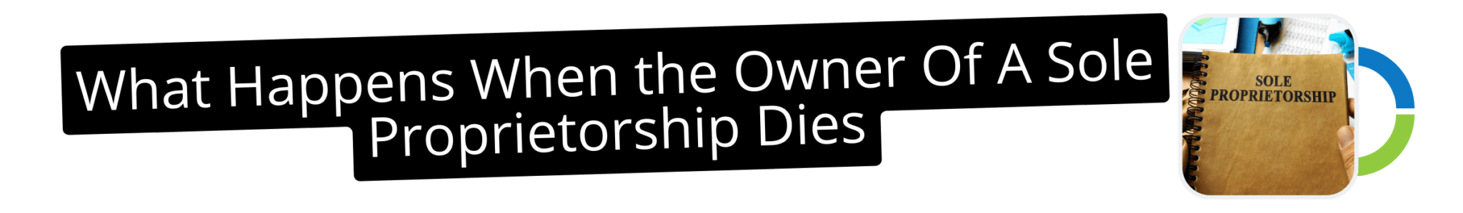 What-Happens-When-the-Owner-Of-A-Sole-Proprietorship-Dies