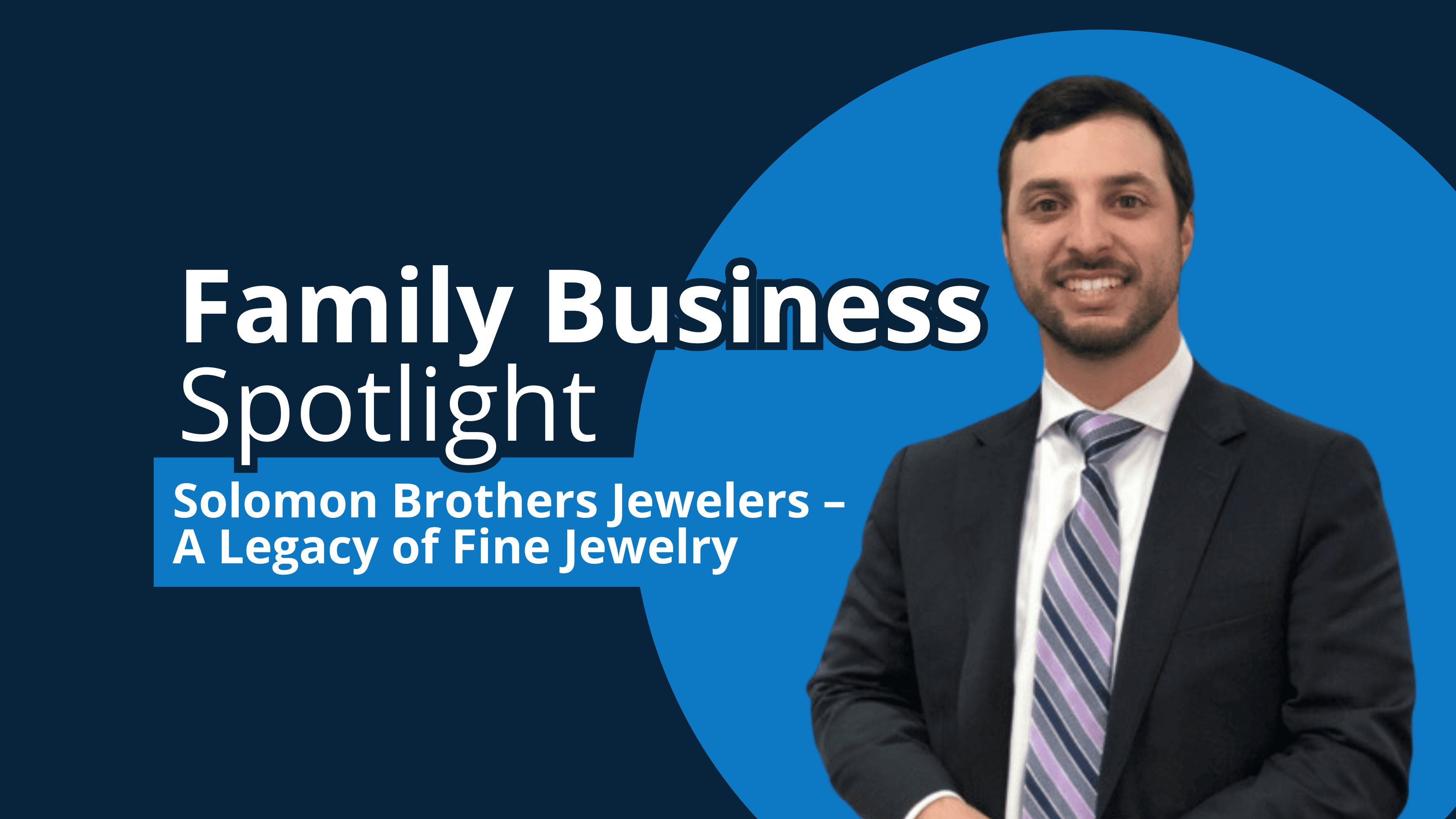 Family Business Spotlight-Solomon Brothers Jewelers – A Legacy of Fine Jewelry-fusion-cpa Family Business Spotlight-Solomon Brothers Jewelers – A Legacy of Fine Jewelry-fusion-cpa